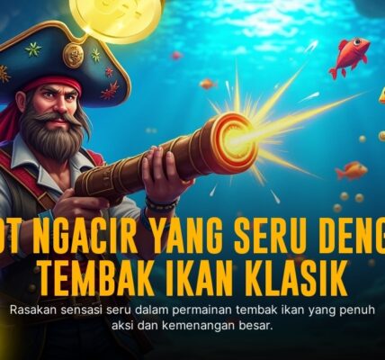 Tembak Ikan: Sensasi Baru Gaming Arcade yang Bikin Ketagihan